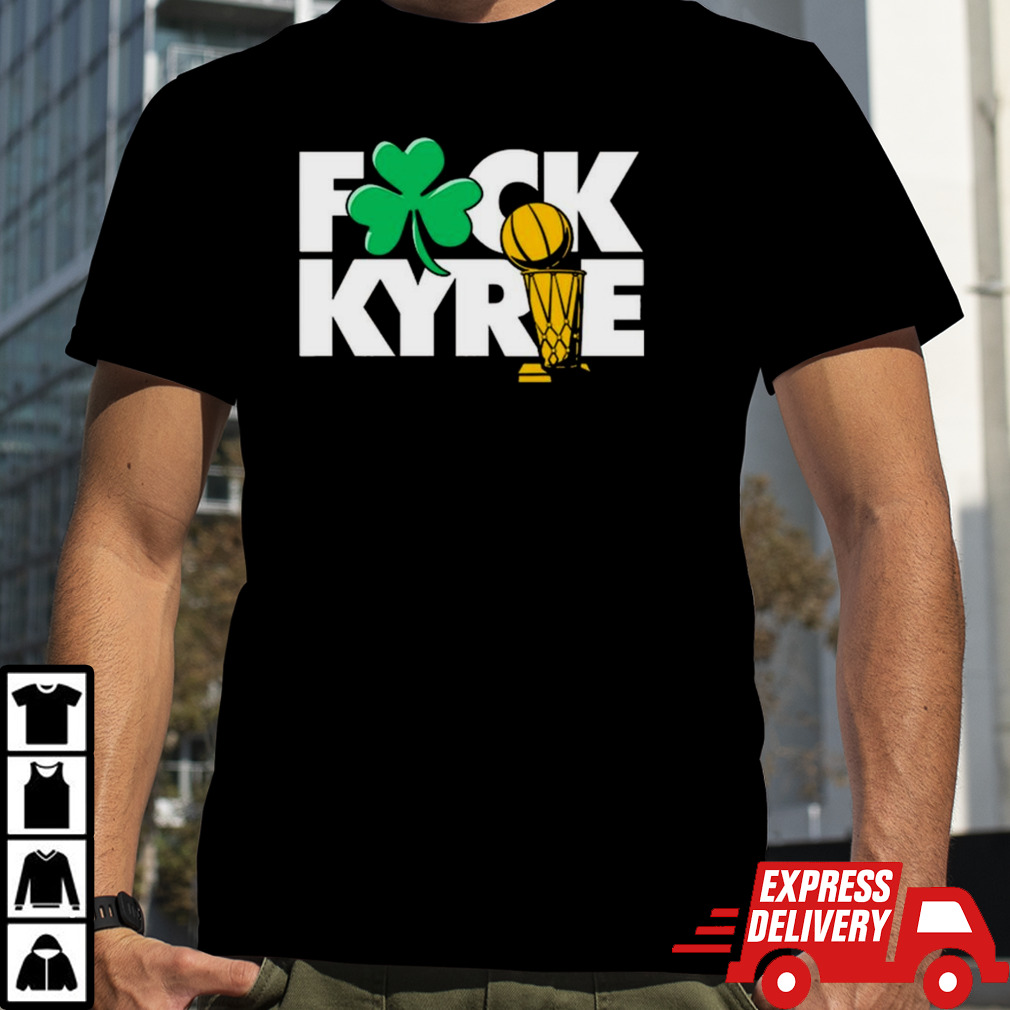 Boston Fuck Kyrie Champs Shirt