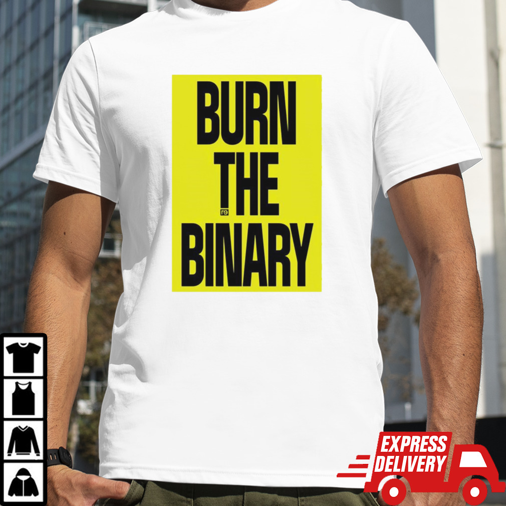 Burn the binary shirt