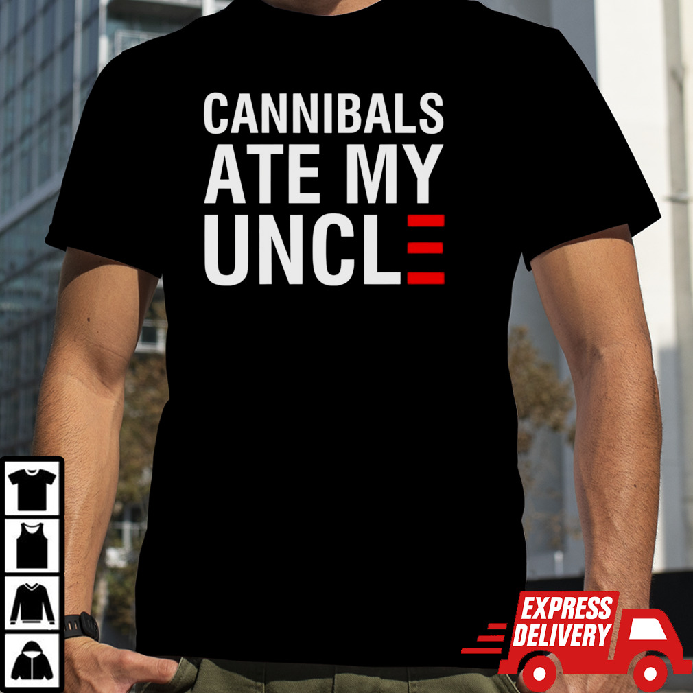 Cannibals ate my uncl shirt