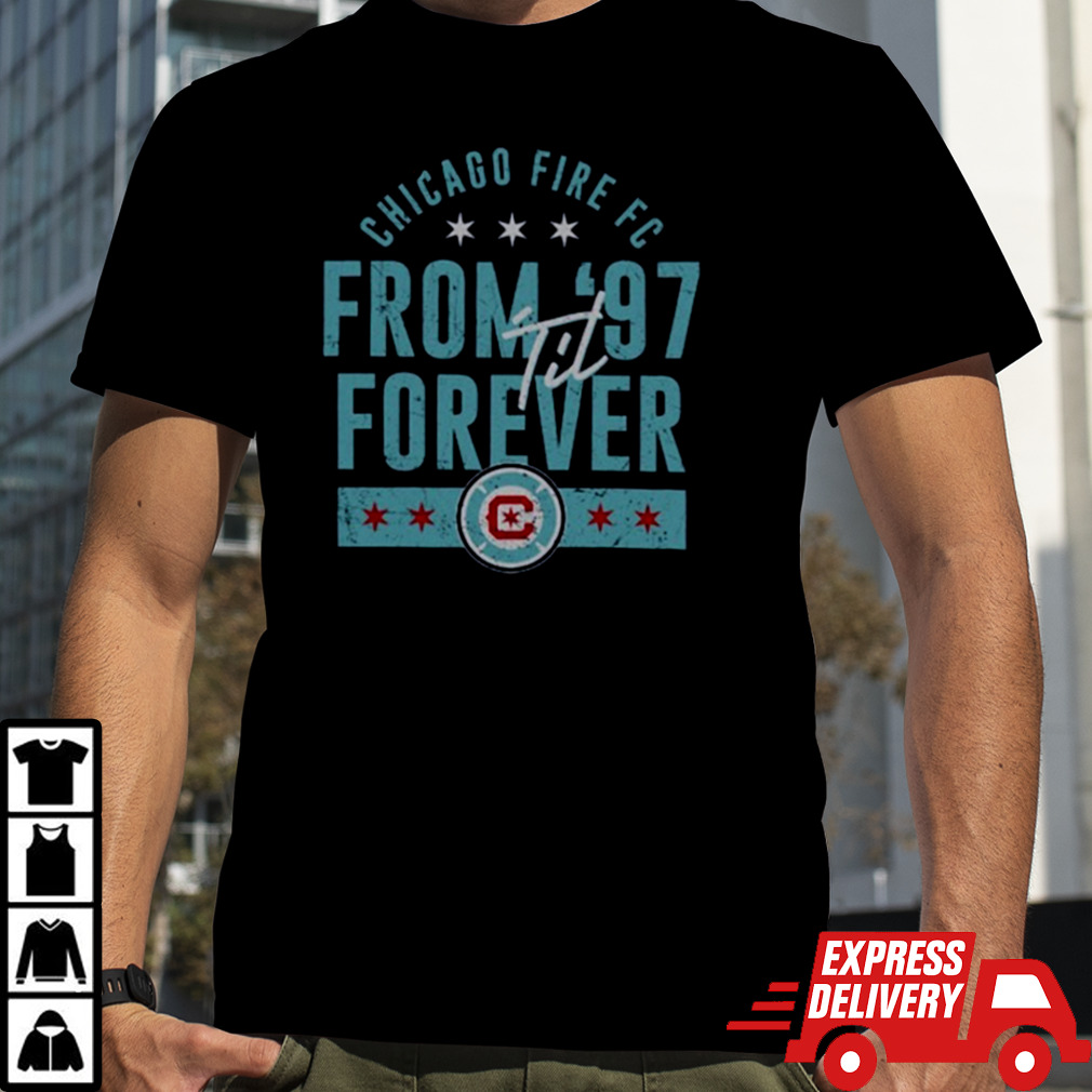 Chicago Fire 500 Level From ’97 ‘Til Forever Shirt