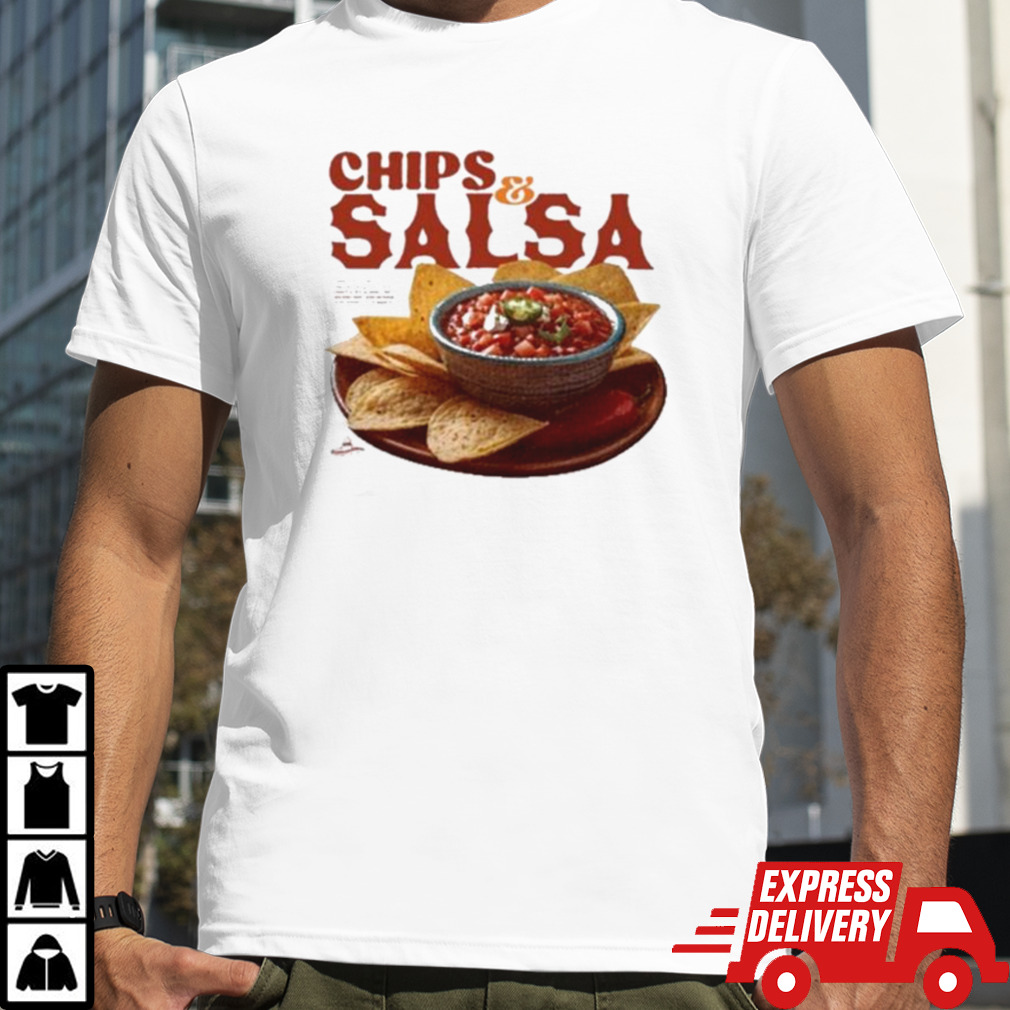 Chips And Salsa Keep Em Coming I’ve Looked Forward To This All Week Shirt