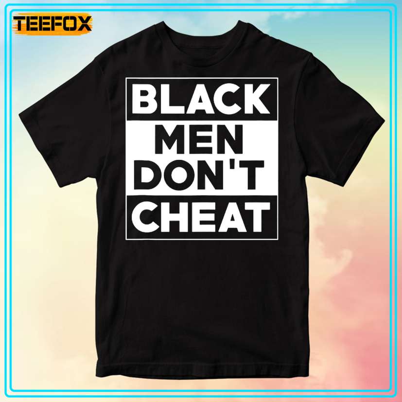 Black Men Do Not Cheat Unisex T-Shirt