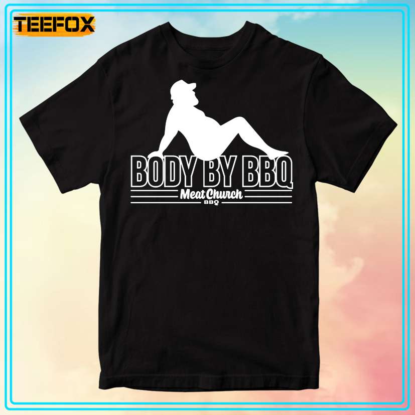 Body By Bbq Meat Church Unisex T-Shirt