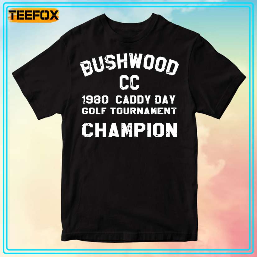 Bushwood CC 1980 Caddy Day Golf Tournament Champion Unisex T-Shirt