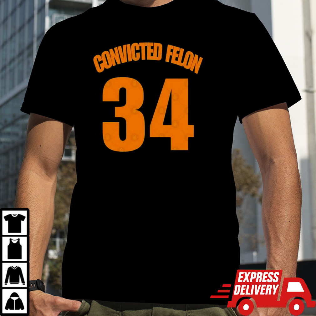 Convicted Felon 34 Trump 2024 Shirt