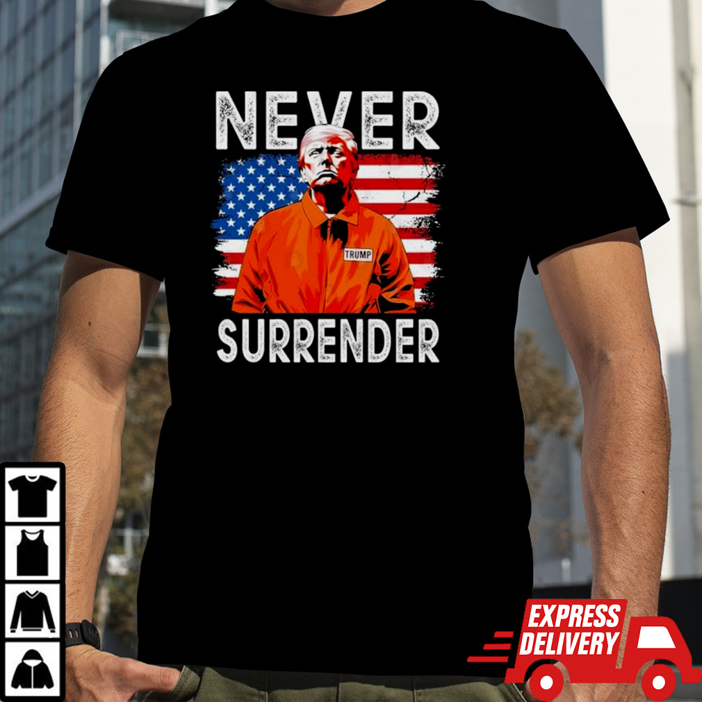 Convicted Felon Trump Never Surrender T-Shirt