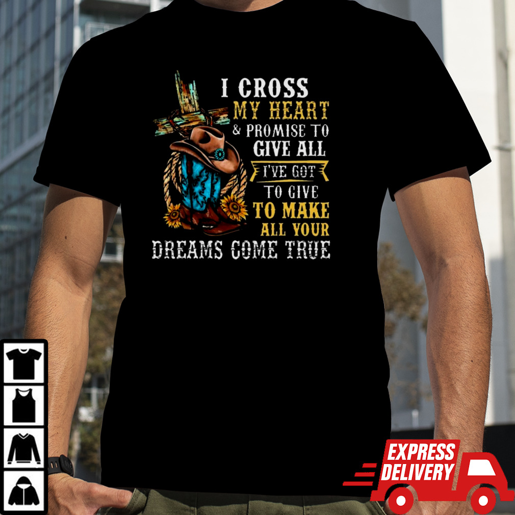 Cowgirl Boots & Hat I Cross My Heart Western Country shirt