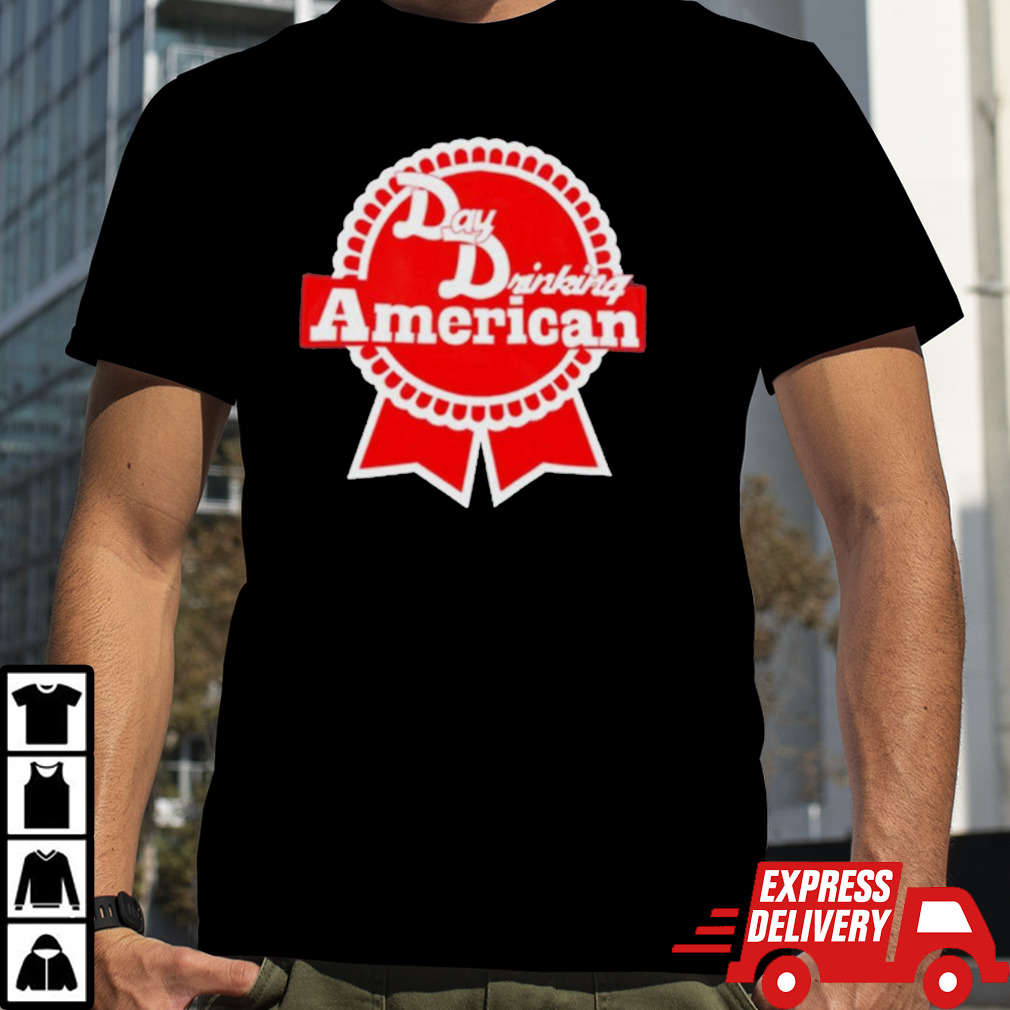 Day Drinking American shirt