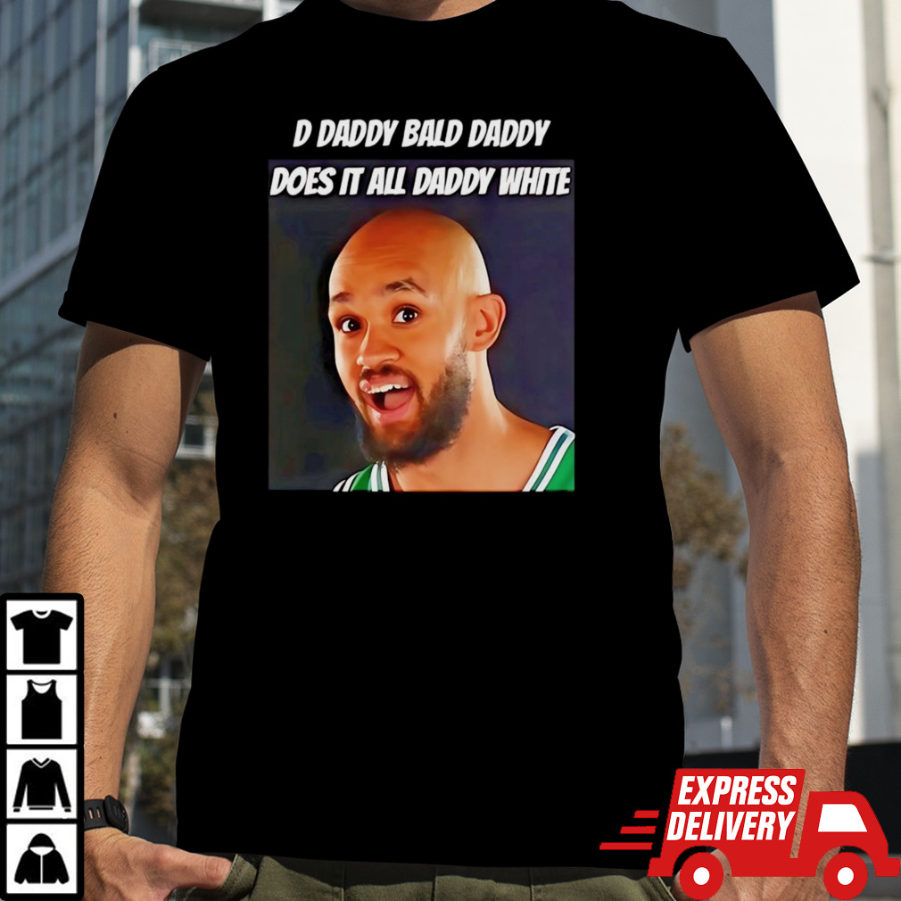 Derrick White d daddy bald daddy does it all daddy white shirt