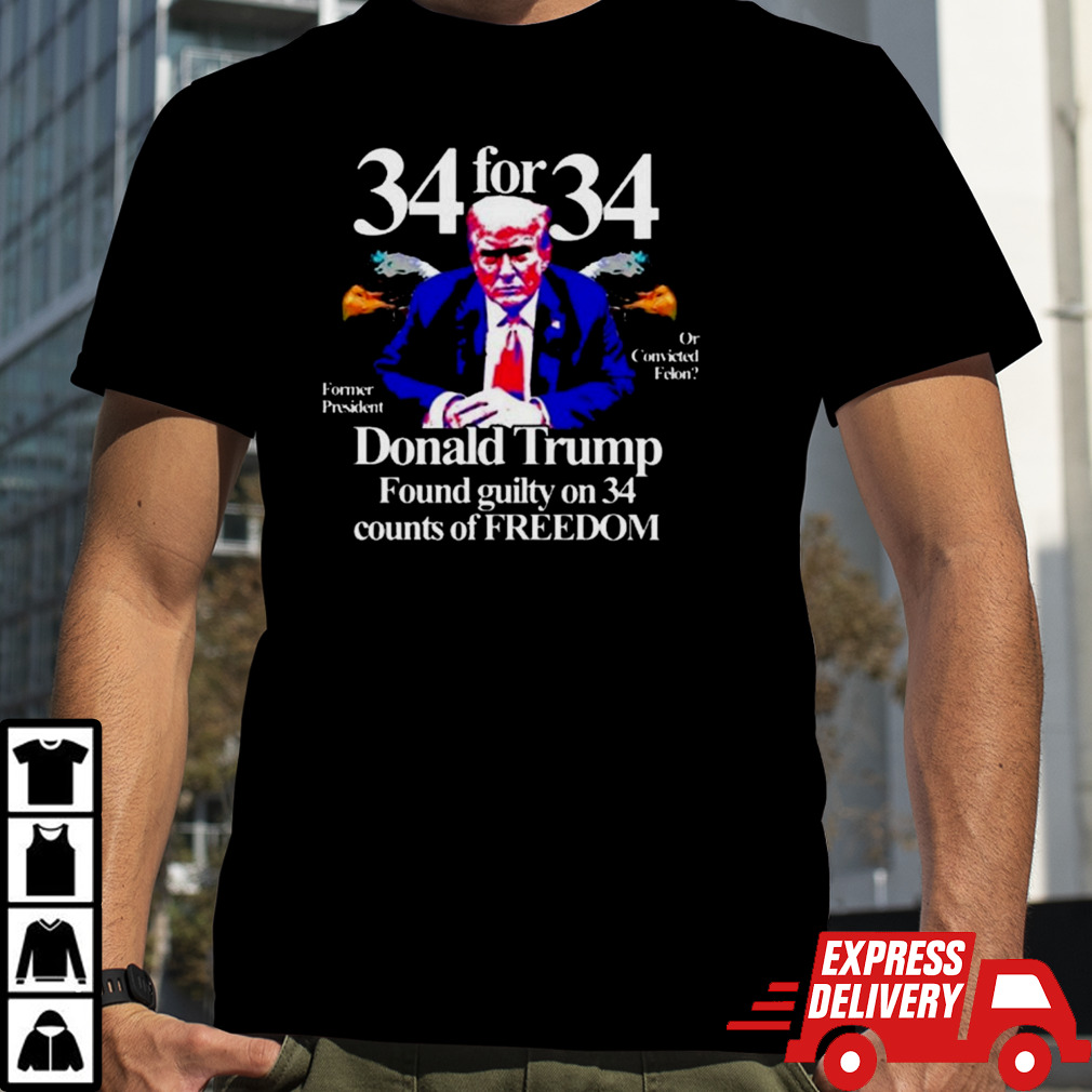 Donald Trump Found Guilty On 34 Counts Of Freedom shirt