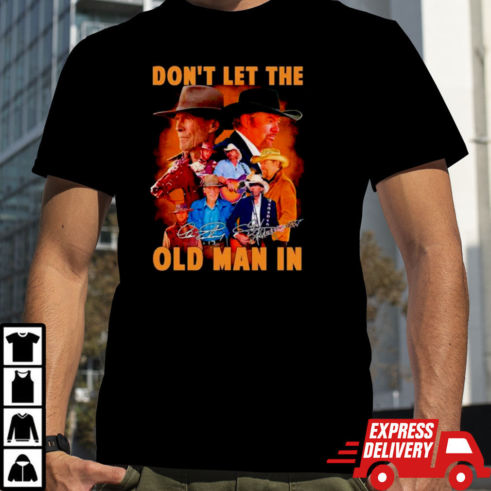 Don’t let the old man in Clint Eastwood and Toby Keith signatures shirt