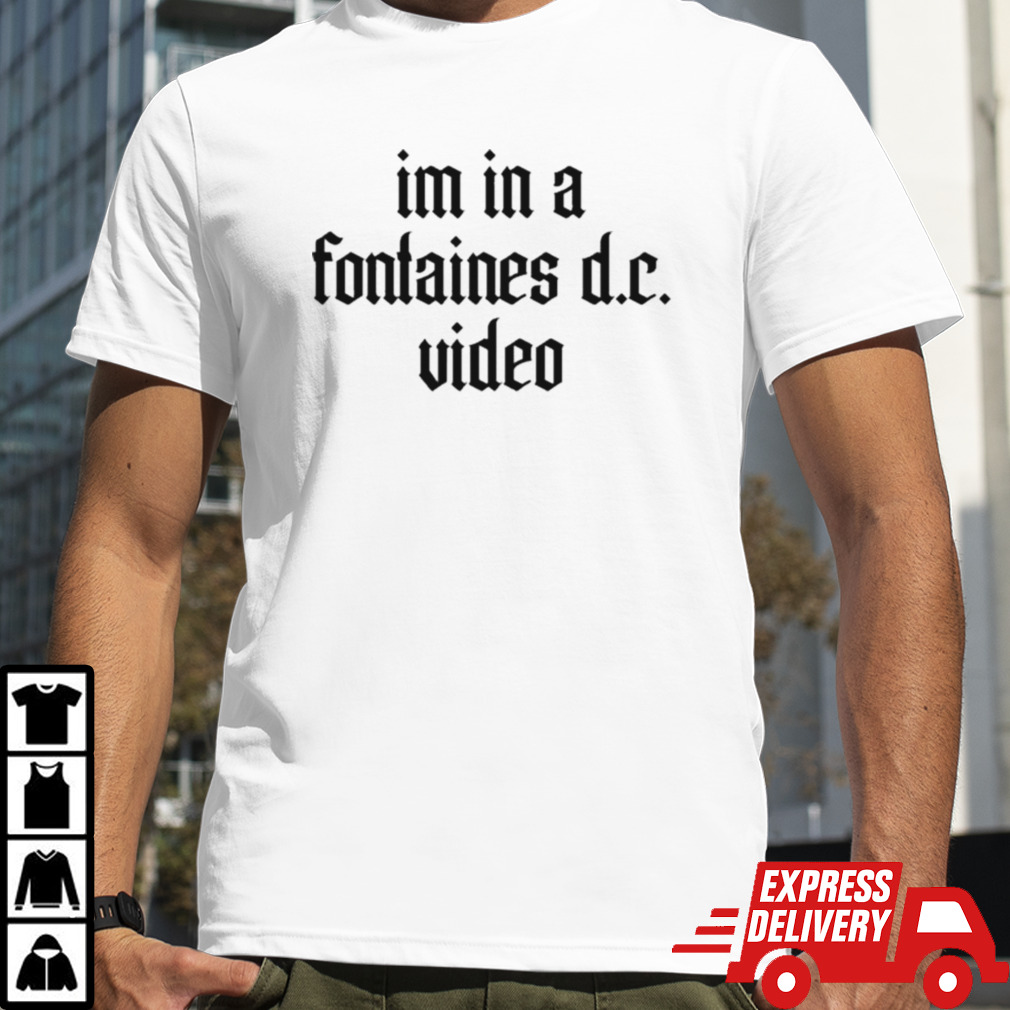 Im In A Fontaines DC Video T-shirt