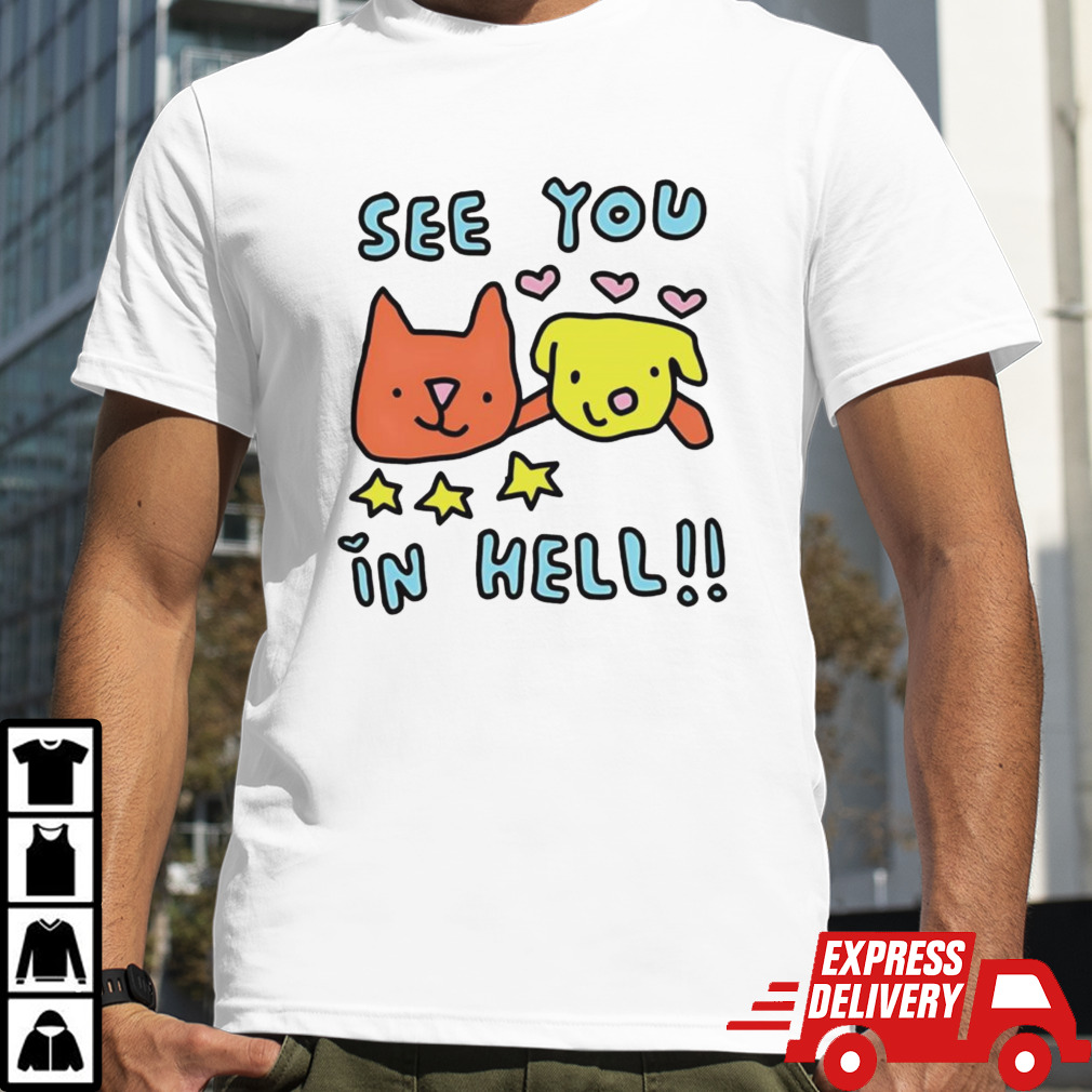 See you in hell cat and dog shirt