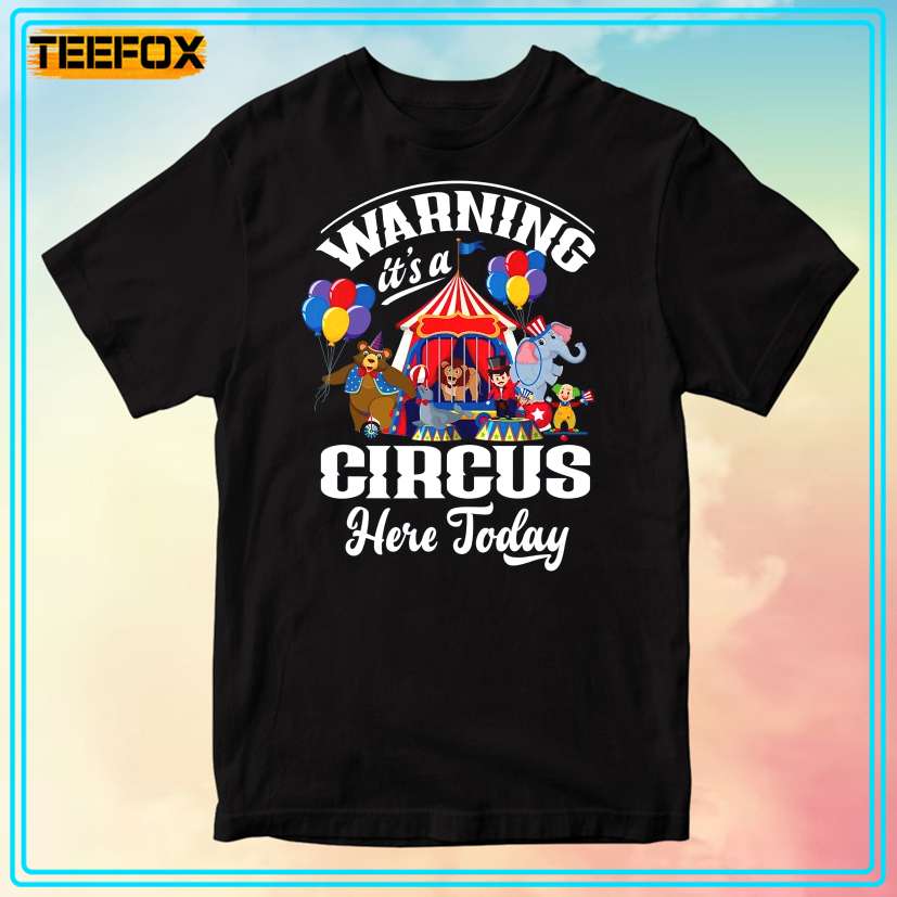 Carnival Birthday Party Warning It's A Circus Here Today T-Shirt