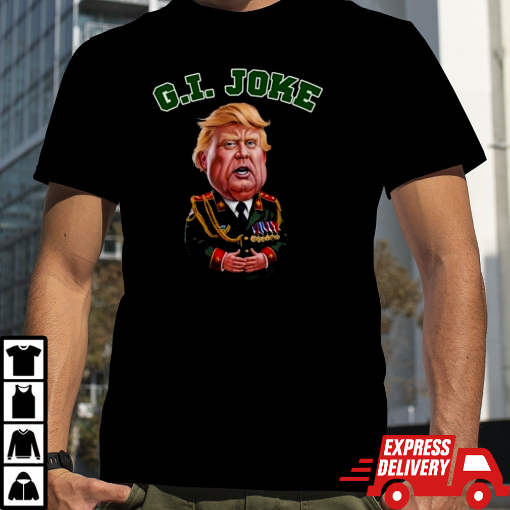 Donald Trump Dictator G.I. Joke T-shirt