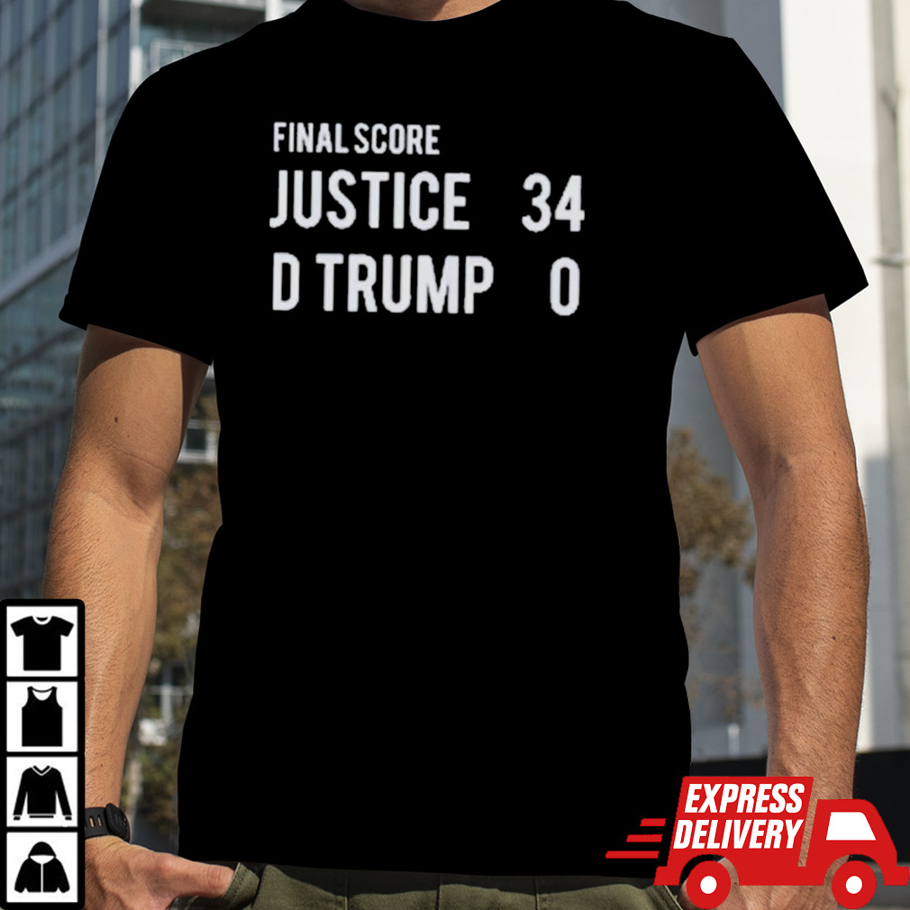 Final Score Justice 30 D Trump 0 T-shirt