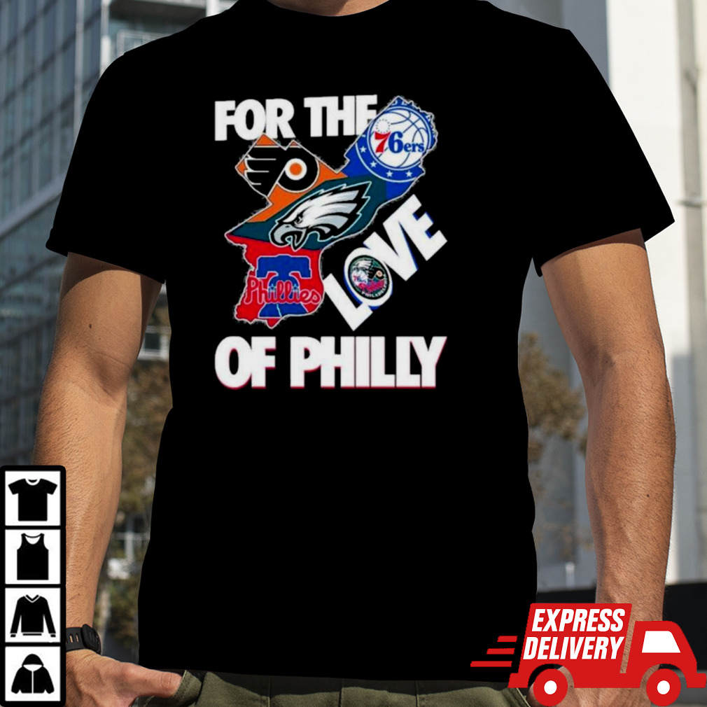 For The Love Of Philly Philadelphia Map Sports Teams Logo Shirt