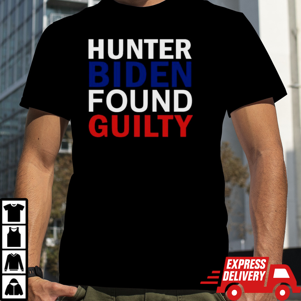 Found Guilty Hunter Biden shirt