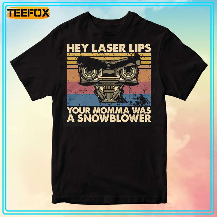 Hey Laser Lips Your Momma Was A Snowblower Vintage T-Shirt