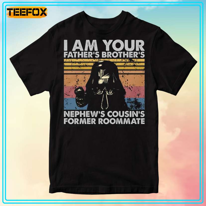 I Am Your Father's Brother's Nephew's Cousin's Former Roommate Spaceballs T-Shirt