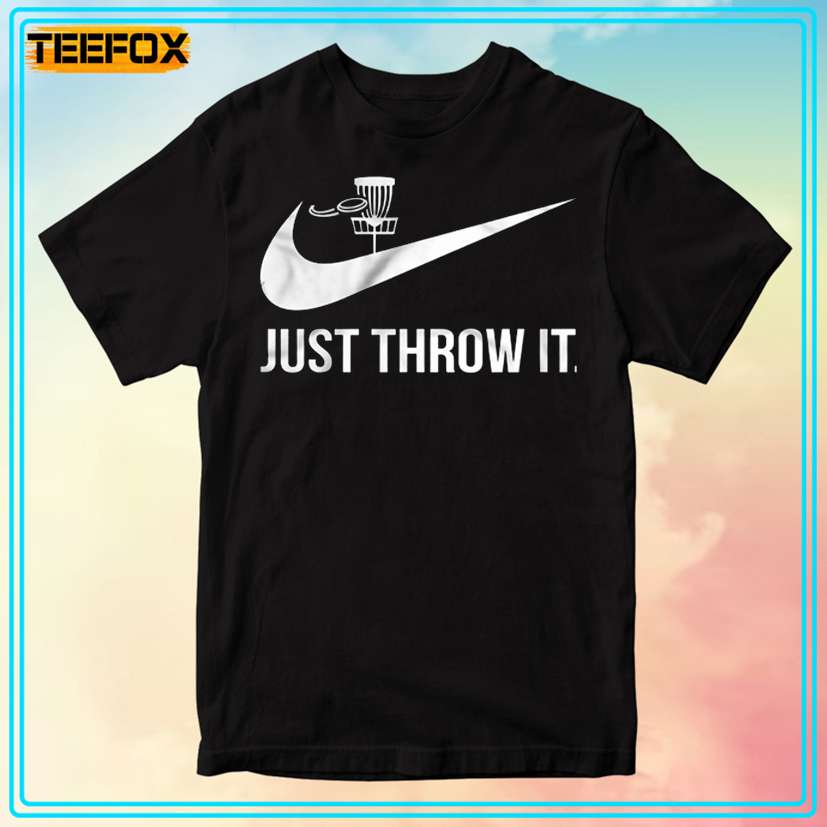 Just Throw it Disc Golf Unisex T-Shirt