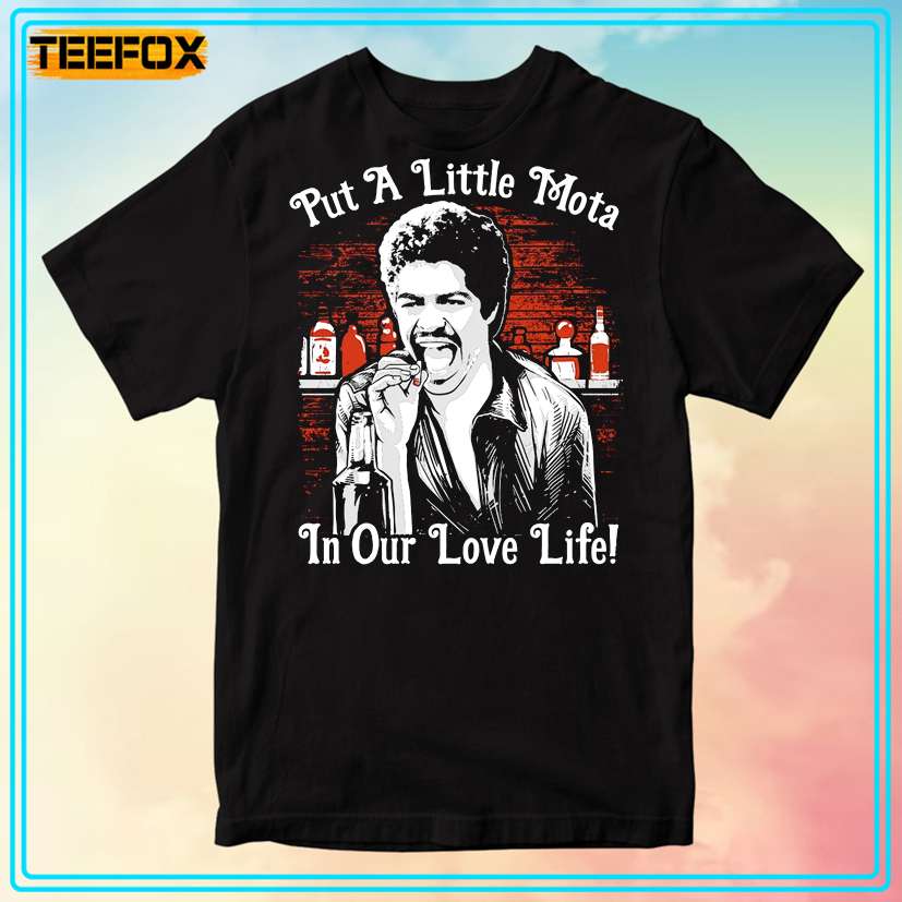 La Bamba Put A Little Mota In Our Love Life T-Shirt