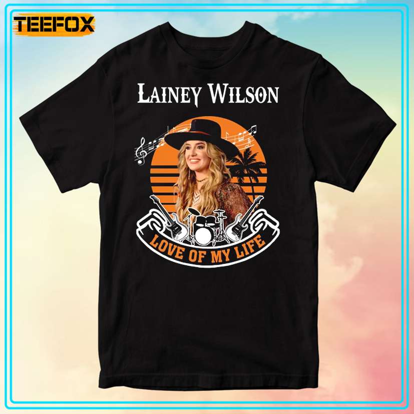 Lainey Wilson Love Of My Life T-Shirt