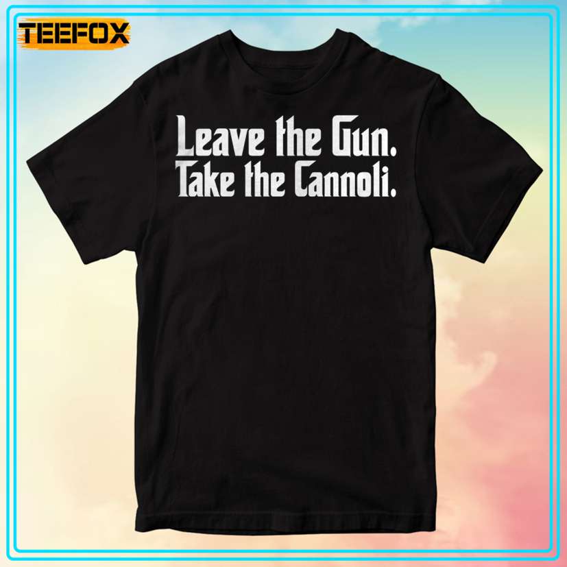 Leave the Gun, Take the Cannoli Unisex T-Shirt