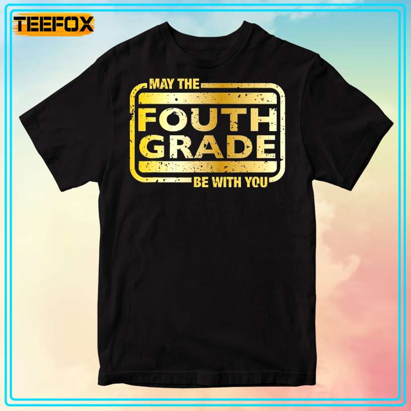 May The 4Th Grade Be With You Graphic T-Shirt