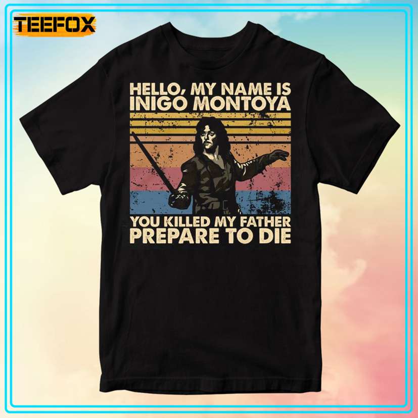 My Name Is Inigo Montoya You Killed My Father Prepare To Die Retro T-Shirt