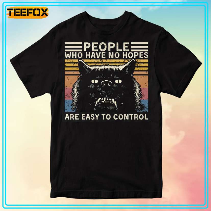 People Who Have No Hopes Are Easy to Control Vintage T-Shirt