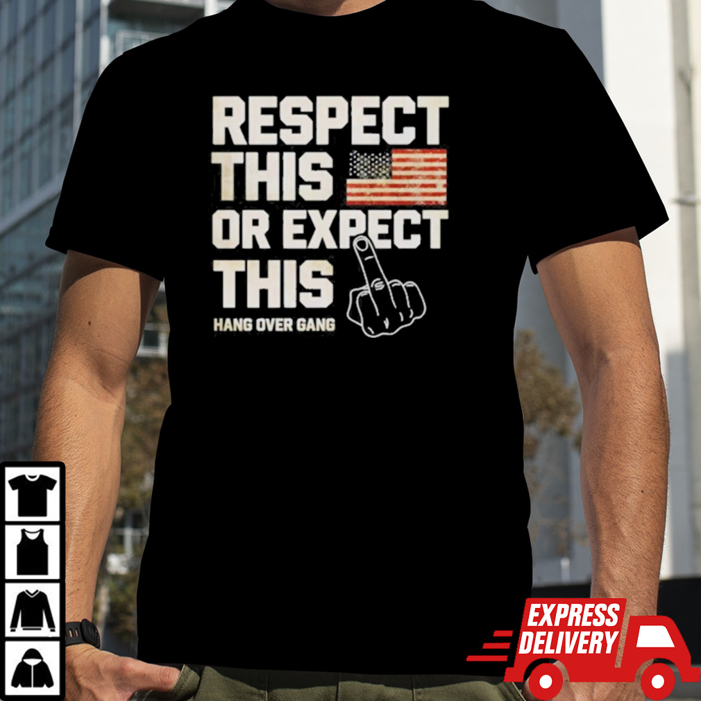 Fuck Respect This Or Expect This Shirt