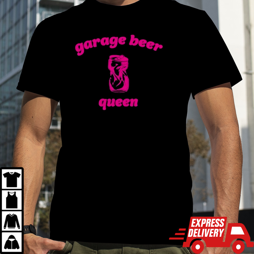 Garage Beer Queen Shirt