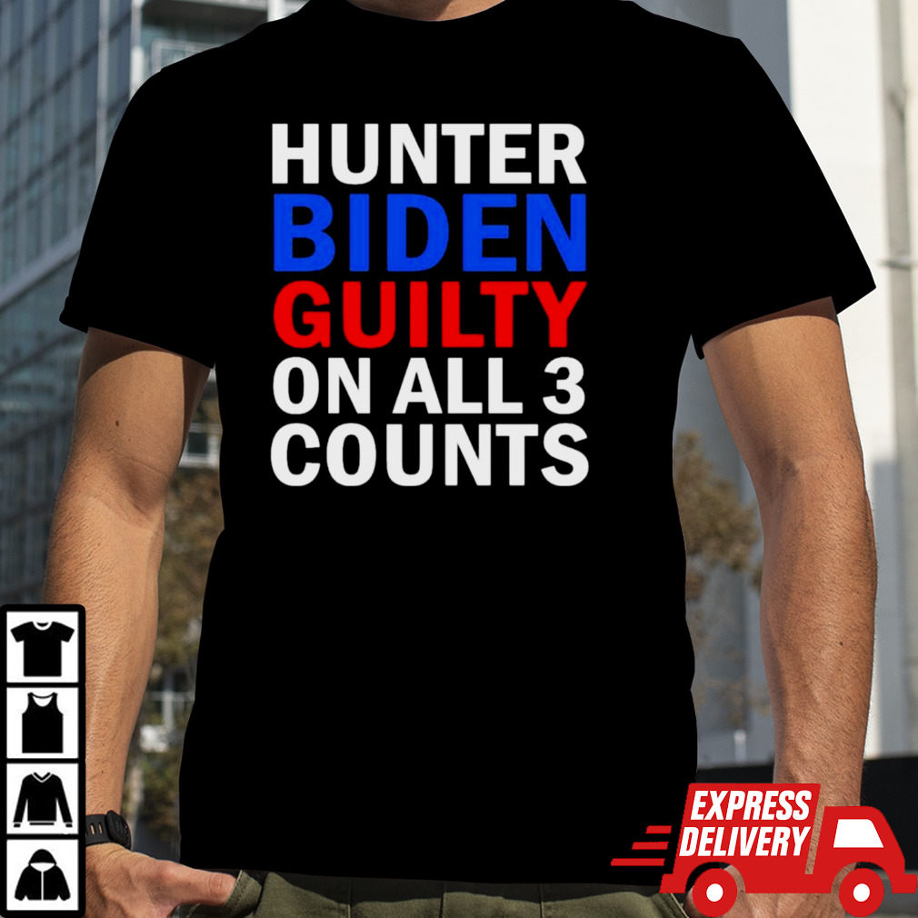 Guilty on All 3 Counts Hunter Biden T-Shirt