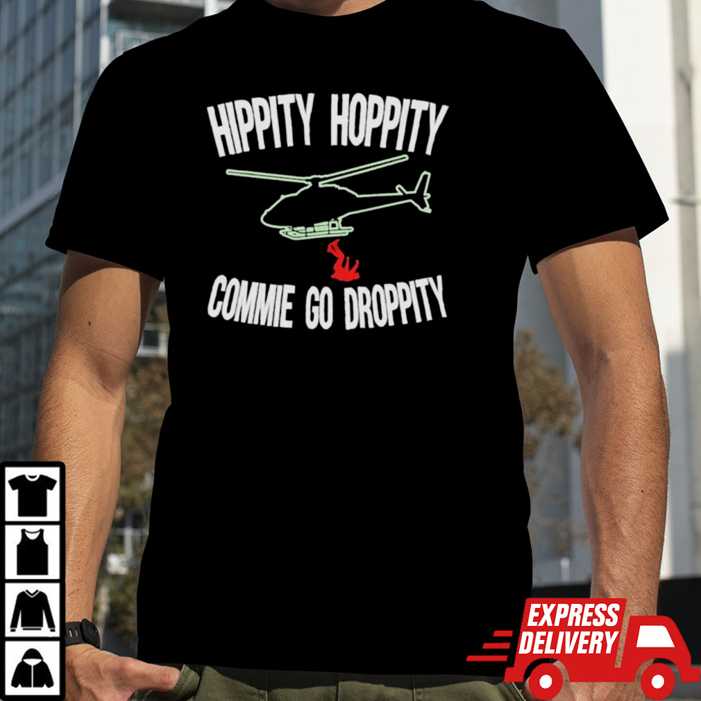 Hippity Hoppity Commie Go Droppity Shirt