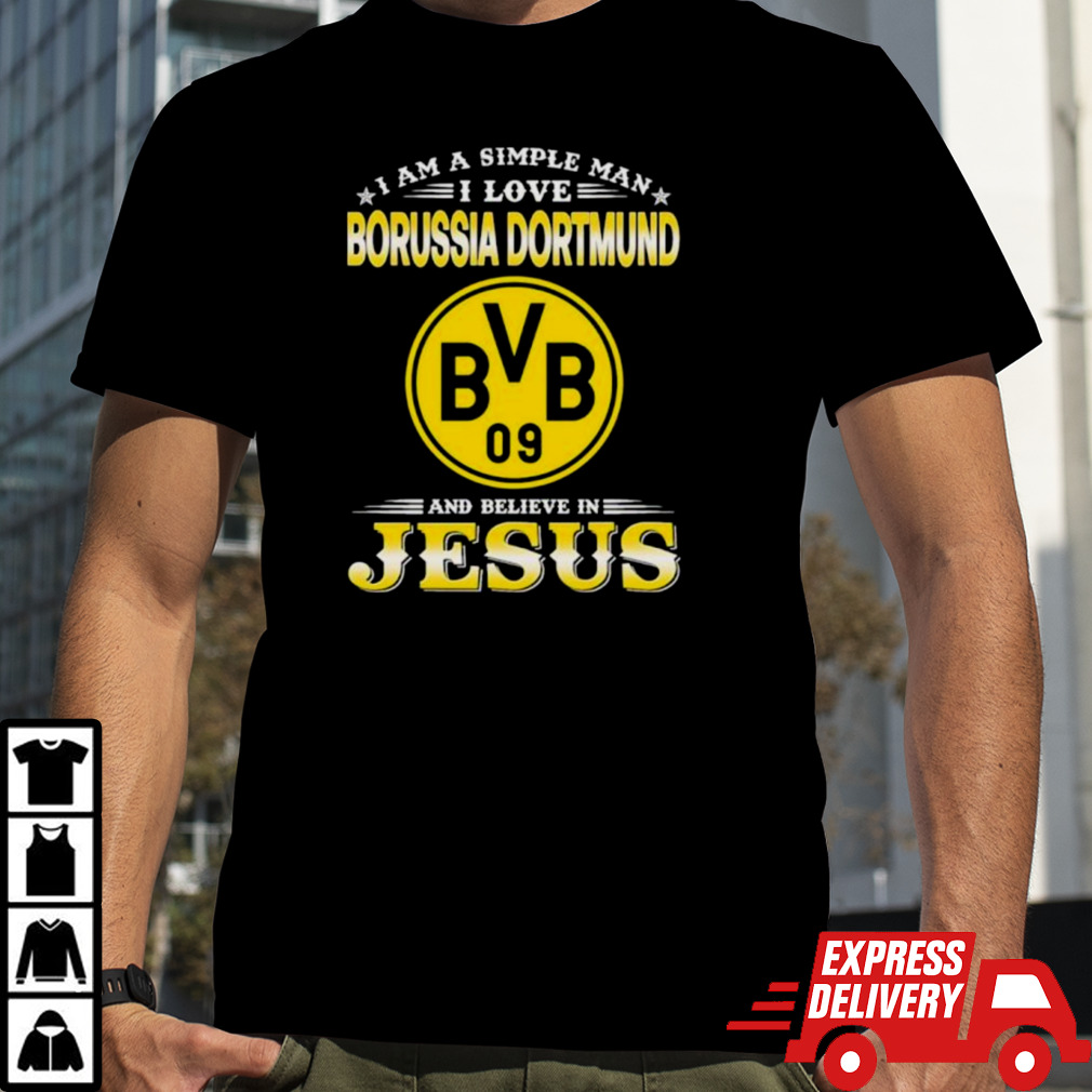 I Am A Simple Woman I Love Borussia Dortmund And Believe In Jesus Shirt