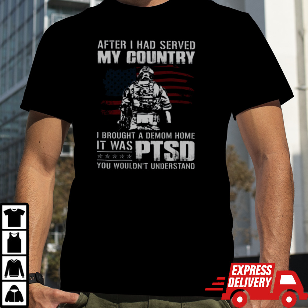 I Brought A Demon Home It Was PTSD Perfect Gift For U.S Dad Patriot Veteran on Veterans Day, PTSD Awareness Month Classic T Shirt