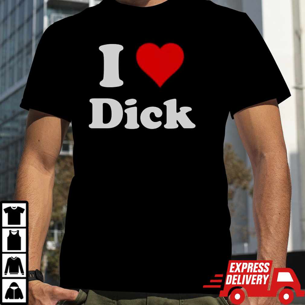 I Love Dick shirt