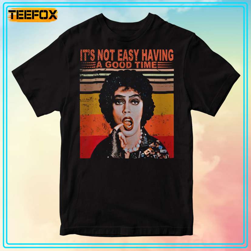 The Rocky Horror Picture Show - It's Not Easy Having a Good Time Unisex T-Shirt