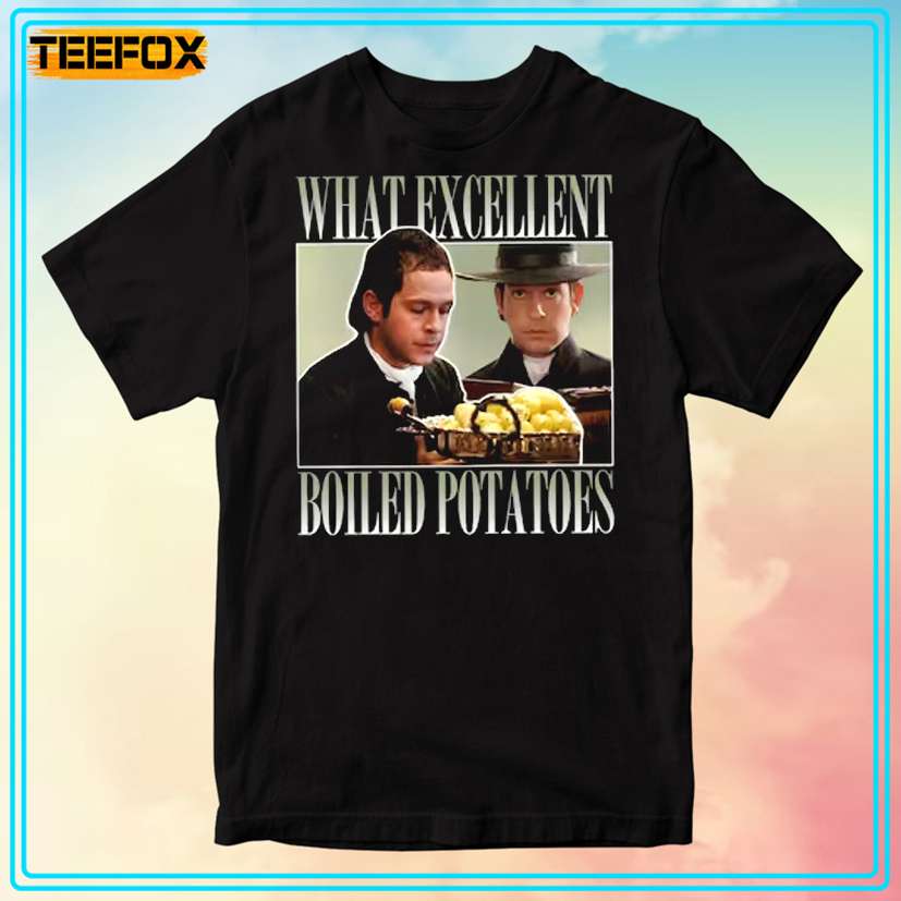 What Excellent Boiled Potatoes Fitzwilliam Darcy T-Shirt