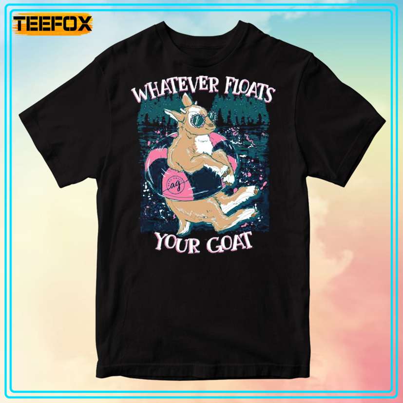 Whatever Floats Your Goat Unisex T-Shirt