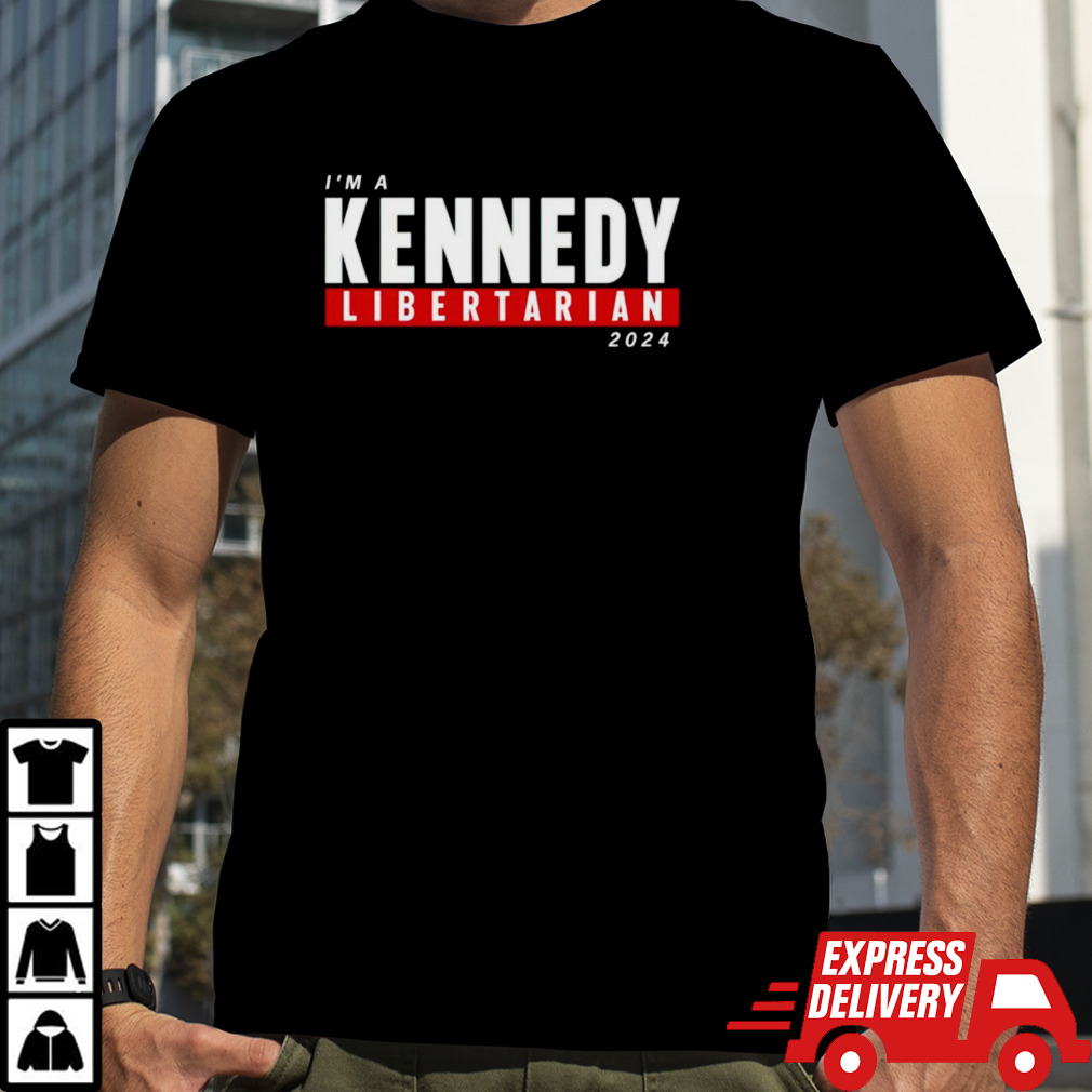 Im a Kennedy Libertarian 2024 shirt