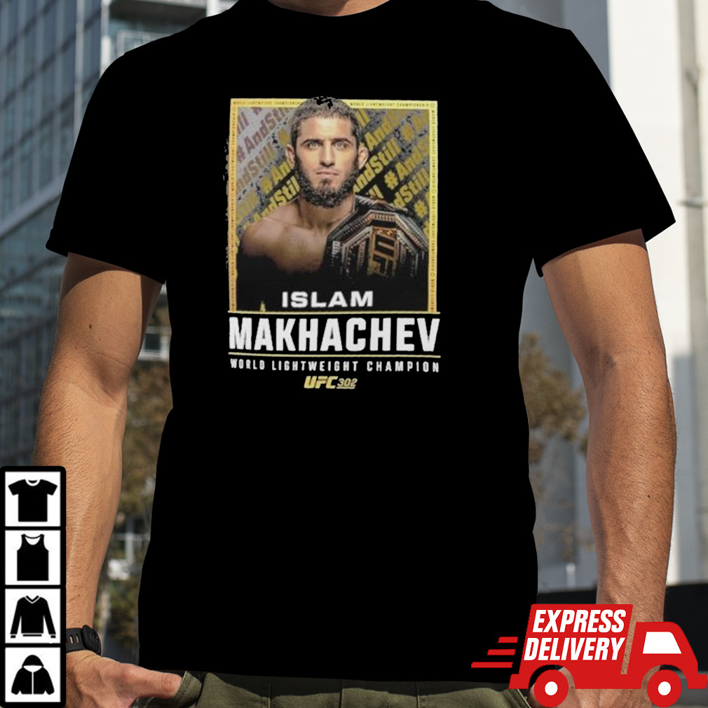 Islam Makhachev UFC 302 And Still World Champion T-Shirt