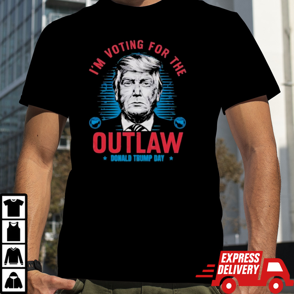 I’m Voting For the Outlaw donald trump day T-Shirt