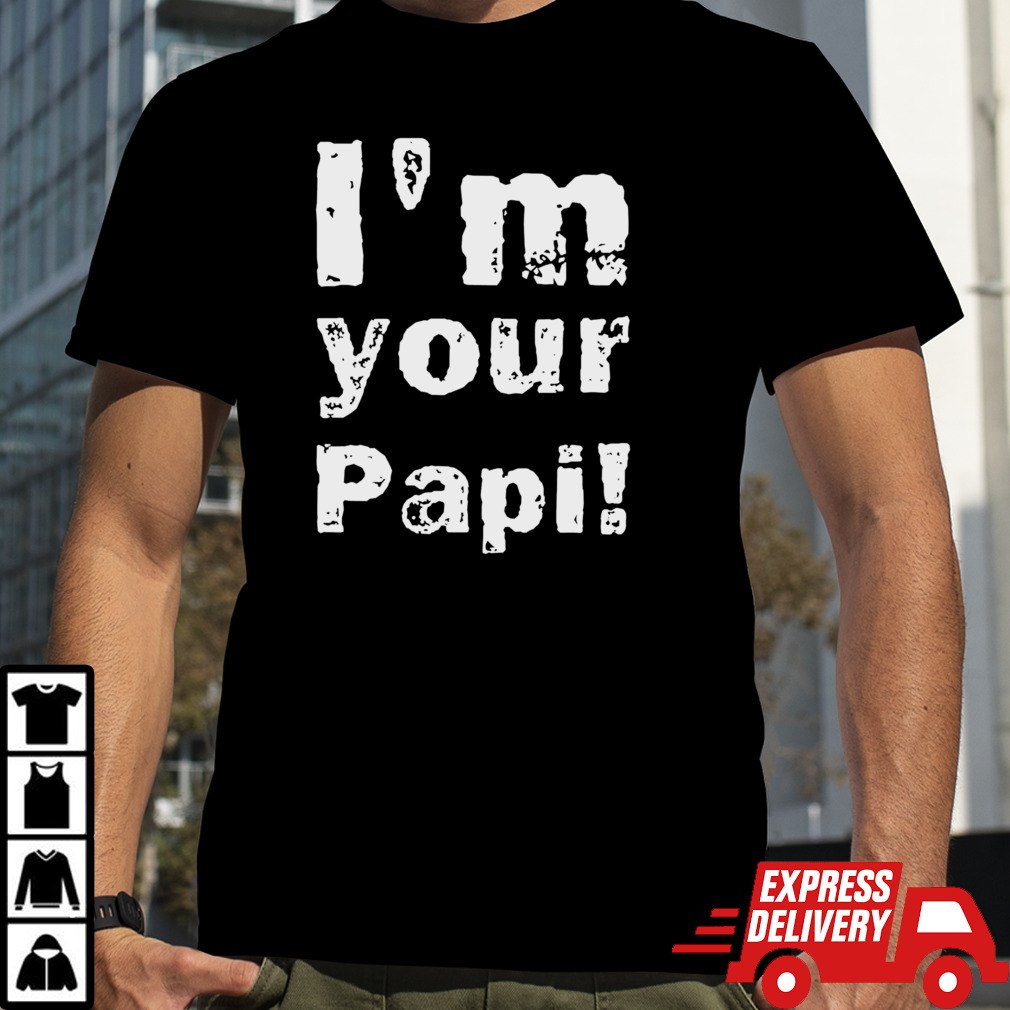 I’m your papi WWE shirt