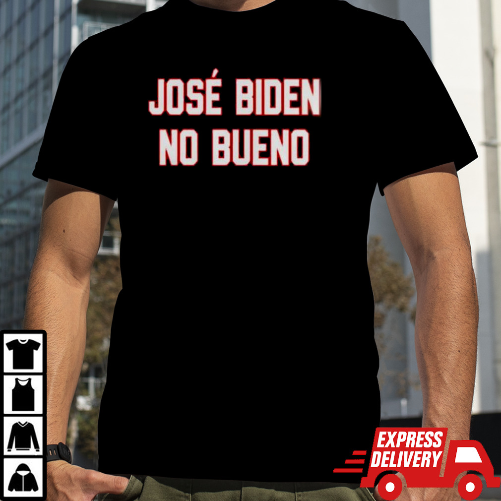 Jose Biden No Bueno 2024 shirt