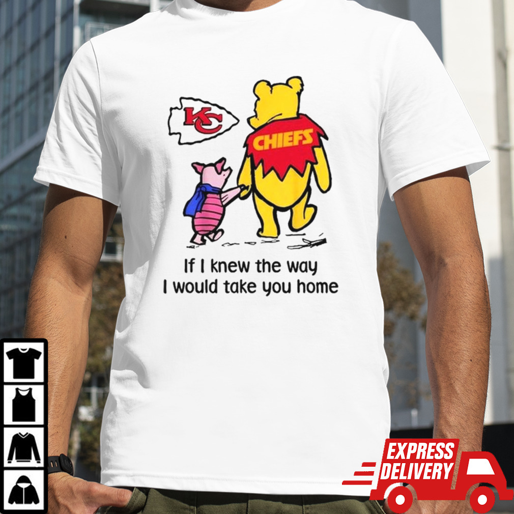 Kansas City Chiefs Winnie The Pooh If I Knew The Way I Would Take You Home T-shirt