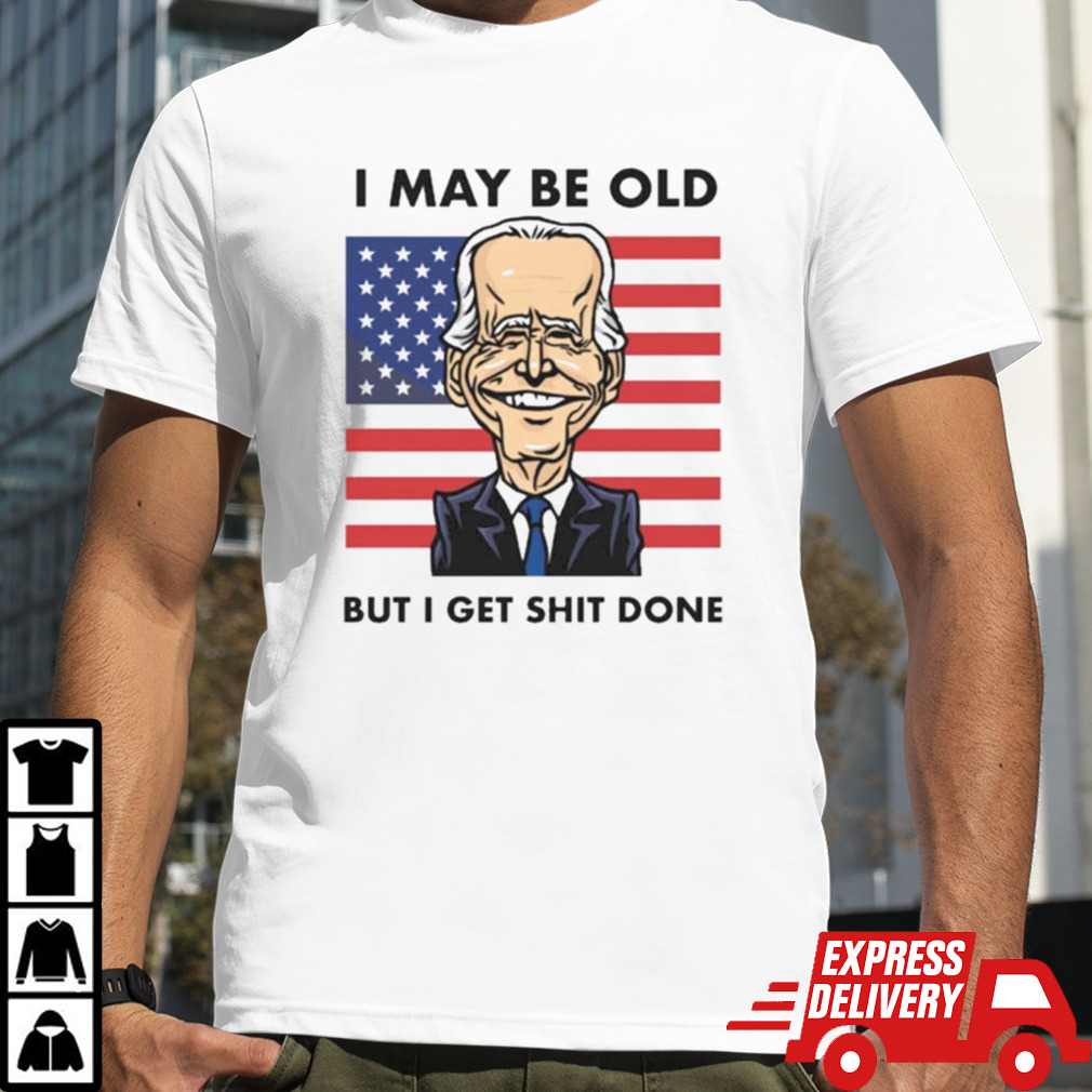 Seth Abramson I May Be Old But I Get Shit Done T-shirt