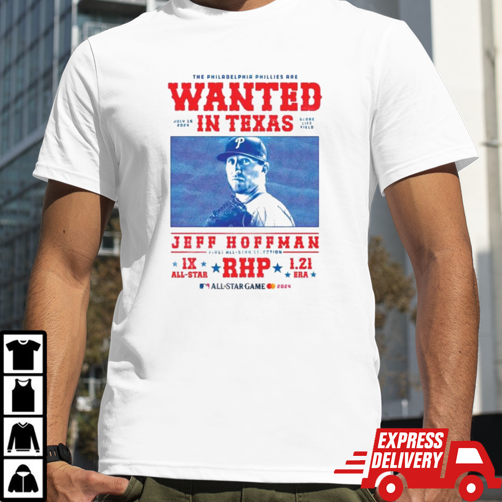 The Philadelphia Phillies Are Wanted In Texas Jeff Hoffman All Star Game T-shirt