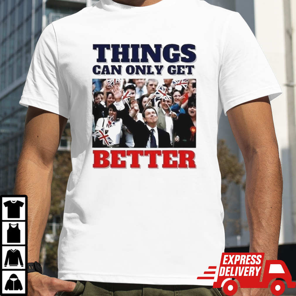 Tony Blair Things Can Only Get Better T-shirt